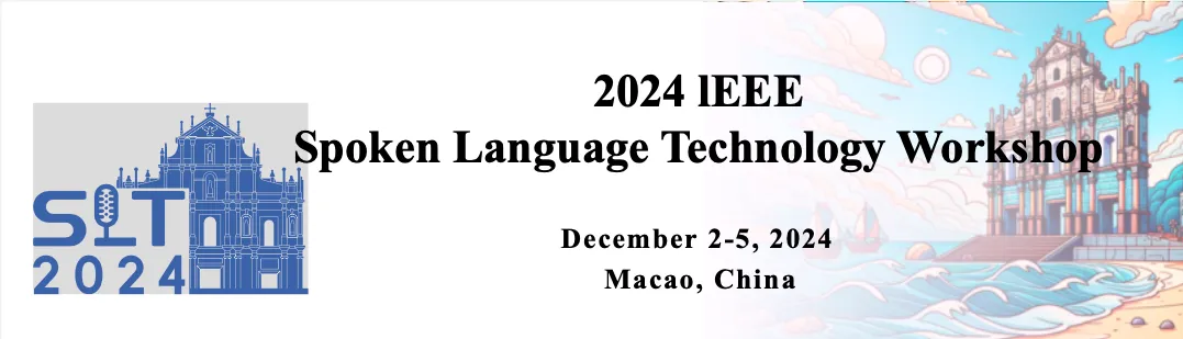 語音與語言處理技術大咖齊聚，IEEESLT2024開啟徵稿！
